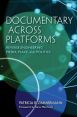 Documentary Across Platforms:Reverse Engineering Media, Place, and Politics