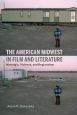 The American Midwest in Film and Literature:Nostalgia, Violence, and Regionalism