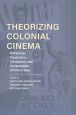 Theorizing Colonial Cinema:Reframing Production, Circulation, and Consumption of Film in Asia