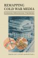 Remapping Cold War Media:Institutions, Infrastructures, Translations