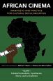 African Cinema:Manifesto and Practice for Cultural Decolonization: Volume 1: Colonial Antecedents, Constituents, Theory, and Articulations
