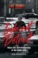 Indecent Detroit:Race, Sex, and Censorship in the Motor City
