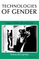 Technologies of Gender:Essays on Theory, Film, and Fiction