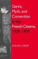 Genre, Myth, and Convention in the French Cinema, 1929-1939: