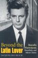 Beyond the Latin Lover:Marcello Mastroianni, Masculinity, and Italian Cinema