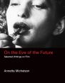On the Eve of the Future:Selected Writings on Film