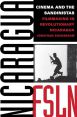 Cinema and the Sandinistas:Filmmaking in Revolutionary Nicaragua