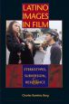 Latino Images in Film:Stereotypes, Subversion, and Resistance