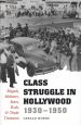 Class Struggle in Hollywood, 1930-1950:Moguls, Mobsters, Stars, Reds, and Trade Unionists