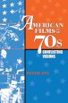 American Films of the 70's:Conflicting Visions