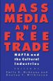 Mass Media and Free Trade:Nafta and the Cultural Industries