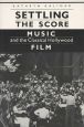 Settling the Score:Music and the Classical Hollywood Film