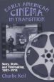 Early American Cinema in Transition:Story, Style, and Filmmaking, 1907-1913