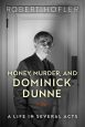 Money, Murder, and Dominick Dunne:A Life in Several Acts