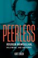 Peerless:Rouben Mamoulian, Hollywood, and Broadway