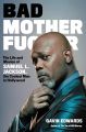 Bad Motherfucker:The Life and Movies of Samuel L. Jackson, the Coolest Man in Hollywood