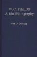 W. C. Fields:A Bio-Bibliography