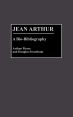 Jean Arthur:A Bio-Bibliography