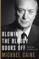 Blowing the Bloody Doors Off:And Other Lessons in Life