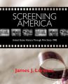 Screening America:United States History through Film since 1900