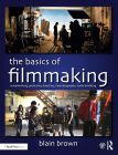 The Basics of Filmmaking:Screenwriting, Producing, Directing, Cinematography, Audio, & Editing