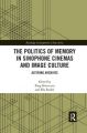 The Politics of Memory in Sinophone Cinemas and Image Culture:Altering Archives