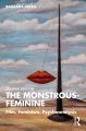 The Monstrous-Feminine:Film, Feminism, Psychoanalysis