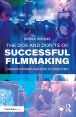 The Dos and Don'ts of Successful Filmmaking:common mistakes and how to avoid them