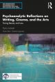 Psychoanalytic Reflections on Writing, Cinema and the Arts:Facing Beauty and Loss