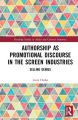 Authorship as Promotional Discourse in the Screen Industries:Selling Genius