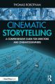 Cinematic Storytelling:A Comprehensive Guide for Directors and Cinematographers