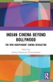 Indian Cinema Beyond Bollywood:The New Independent Cinema Revolution