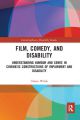 Film, Comedy, and Disability:Understanding Humour and Genre in Cinematic Constructions of Impairment and Disability