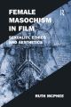 Female Masochism in Film:Sexuality, Ethics and Aesthetics