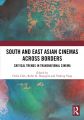 South and East Asian Cinemas Across Borders:Critical Trends in Transnational Cinema