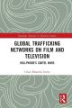Global Trafficking Networks on Film and Television:Hollywood's Cartel Wars