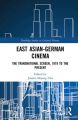 East Asian-German Cinema:The Transnational Screen, 1919 to the Present