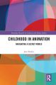 Childhood in Animation:Navigating a Secret World