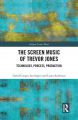 The Screen Music of Trevor Jones:Technology, Process, Production
