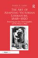 The Art of Adapting Victorian Literature, 1848-1920:Dramatizing Jane Eyre, David Copperfield, and The Woman in White