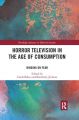 Horror Television in the Age of Consumption:Binging on Fear