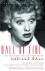 Ball of Fire:The Tumultuous Life and Comic Art of Lucille Ball