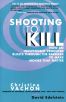Shooting to Kill:How an Independent Producer Blasts Through the Barriers to Make Movies that Matter