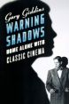 Warning Shadows:Home Alone with Classic Cinema