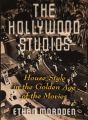 The Hollywood Studios:House Style in the Golden Age of the Movies