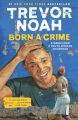 Born a Crime:Stories from a South African Childhood