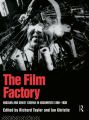 The Film Factory:Russian and Soviet Cinema in Documents 1896-1939