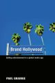 Brand Hollywood:Selling Entertainment in a Global Media Age