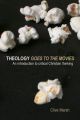 Theology Goes to the Movies:An Introduction to Critical Christian Thinking