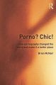 Porno? Chic!:how pornography changed the world and made it a better place